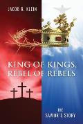 King of Kings, Rebel of Rebels: The Savior's Story