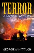 Terror: At My Tennessee Mountain Home