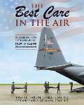 The Best Care In The Air: The Complete History of the 109th Aeromedical Evacuation Squadron (Minnesota Air National Guard)