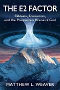 The E2 Factor: Ekklesia, Economics, and the Prosperous House of God