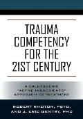 Trauma Competency for the 21st Century: A Salutogenic Active Ingredients Approach to Treatment