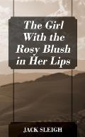 The Girl With the Rosy Blush in Her Lips