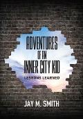 Adventures of an Inner City Kid: Lessons Learned