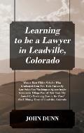 Learning to be a Lawyer in Leadville, Colorado: How a Root Tilden Scholar Who Graduated from New York University Law School on Washington Square in th
