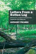 Letters From a Rotten Log: Adventures of Cindi Camponotus, Carpenter Ant Reporter