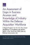 An Assessment of Gaps in Business Acumen and Knowledge of Industry Within the Defense Acquisition Workforce: A Report Prepared for the U.S. Department