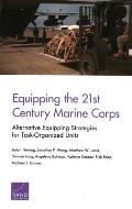 Equipping the 21st Century Marine Corps: Alternative Equipping Strategies for Task-Organized Units