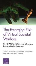 The Emerging Risk of Virtual Societal Warfare: Social Manipulation in a Changing Information Environment