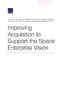 Improving Acquisition to Support the Space Enterprise Vision