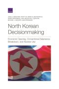 North Korean Decisionmaking: Economic Opening, Conventional Deterrence Breakdown, and Nuclear Use