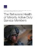 Behavioral Health of Minority Active Duty Service Members