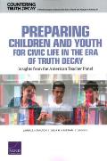 Preparing Children and Youth for Civic Life in the Era of Truth Decay: Insights from the American Teacher Panel