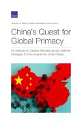 China's Quest for Global Primacy: An Analysis of Chinese International and Defense Strategies to Outcompete the United States