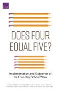 Does Four Equal Five?: Implementation and Outcomes of the Four-Day School Week