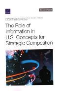 The Role of Information in U.S. Concepts for Strategic Competition