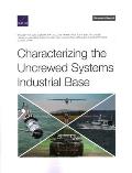 Characterizing the Uncrewed Systems Industrial Base