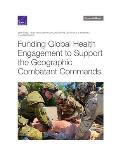 Funding Global Health Engagement to Support the Geographic Combatant Commands