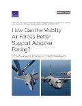 How Can the Mobility Air Forces Better Support Adaptive Basing?