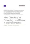 New Directions for Projecting Land Power in the Indo-Pacific: Contexts, Constraints, and Concepts