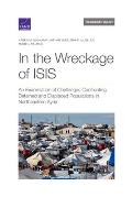 In the Wreckage of ISIS: An Examination of Challenges Confronting Detained and Displaced Populations in Northeastern Syria