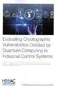 Evaluating Cryptographic Vulnerabilities Created by Quantum Computing in Industrial Control Systems