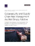 Cybersecurity and Supply Chain Risk Management Are Not Simply Additive: Implications for Directions in Risk Assessment, Risk Mitigation, and Research