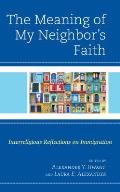 The Meaning of My Neighbor's Faith: Interreligious Reflections on Immigration