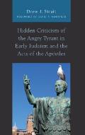 Hidden Criticism of the Angry Tyrant in Early Judaism and the Acts of the Apostles