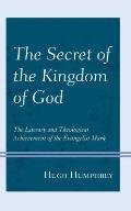 The Secret of the Kingdom of God: The Literary and Theological Achievement of the Evangelist Mark