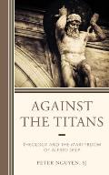 Against the Titans: Theology and the Martyrdom of Alfred Delp