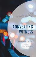 Converting Witness: The Future of Christian Mission in the New Millennium