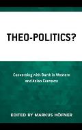 Theo-Politics?: Conversing with Barth in Western and Asian Contexts