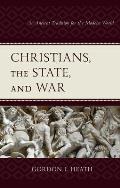 Christians, the State, and War: An Ancient Tradition for the Modern World