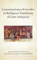 Constructions of Gender in Religious Traditions of Late Antiquity