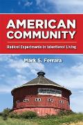 American Community Radical Experiments in Intentional Living