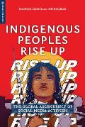 Indigenous Peoples Rise Up: The Global Ascendency of Social Media Activism