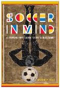 Soccer in Mind A Thinking Fans Guide to the Global Game
