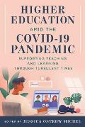 Higher Education Amid the Covid-19 Pandemic: Supporting Teaching and Learning Through Turbulent Times