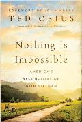 Nothing is Impossible Americas Reconciliation with Vietnam