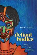 Defiant Bodies: Making Queer Community in the Anglophone Caribbean