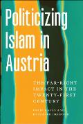 Politicizing Islam in Austria: The Far-Right Impact in the Twenty-First Century