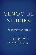 Genocide Studies: Pathways Ahead