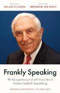 Frankly Speaking: The Extraordinary Life of United States Senator Frank R. Lautenberg