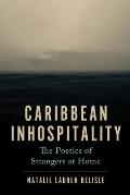 Caribbean Inhospitality: The Poetics of Strangers at Home