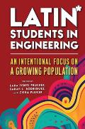 Latin* Students in Engineering: An Intentional Focus on a Growing Population