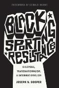 Black Sporting Resistance: Diaspora, Transnationalism, and Internationalism