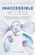 Inaccessible Access: Rethinking Disability Inclusion in Academic Knowledge Creation