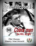 Dave MacDonald: Cobra Man. the WILL to WIN