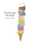 Ten Scoops on Top!