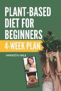 Plant Based Diet for Beginners: 4 week program for an easy transition to a healthy, fit and energetic body